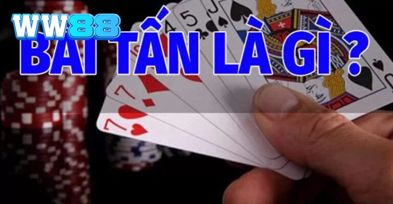 Bài Tấn WW88 Game Bài Siêu Hấp Dẫn Nhiều Người Chơi Nhất 2026