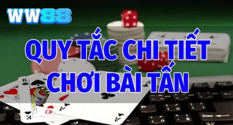 Các quy tắc trong cách chơi Bài Tấn