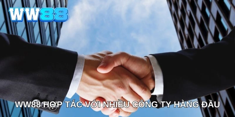 Cổng nhà cái WW88 hợp tác với nhiều công ty lớn hàng đầu