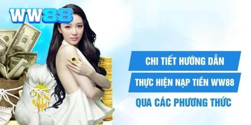 Những hình thức nạp tiền WW88 mà newbie nên biết